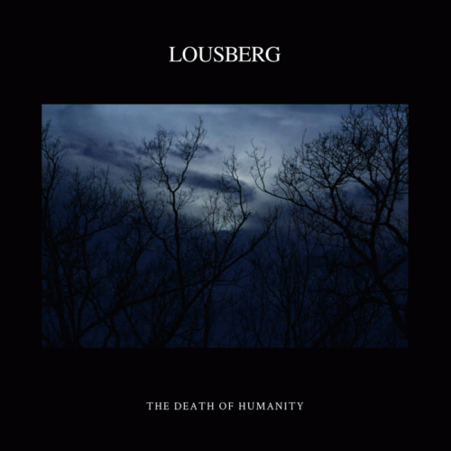 Lousberg : The Death of Humanity